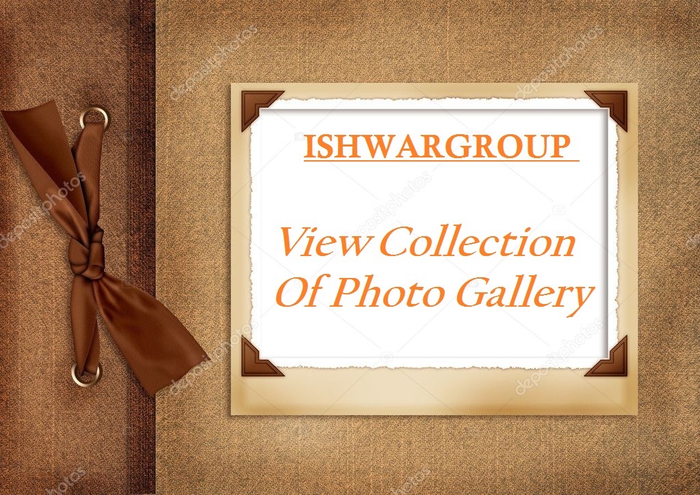 Wel Come to ISHWARGROUP  Photo Gallery